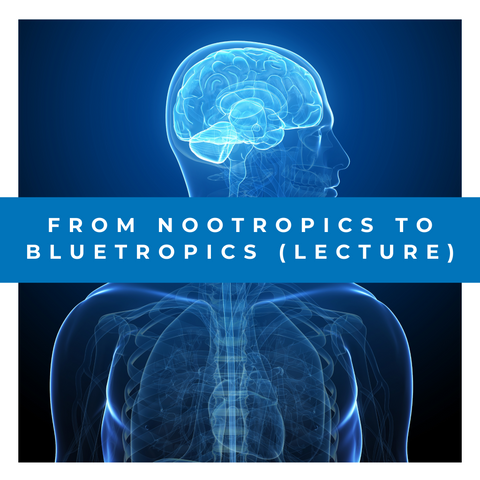 From Nootropics to Bluetropics (Lecture)