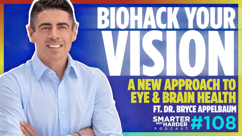 Dr. Bryce Appelbaum | Biohack Your Vision: Exploring Functional Eye Care