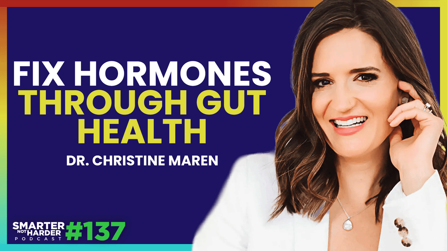Dr. Christine Maren | The Gut-Hormone Connection Every Woman Should Know