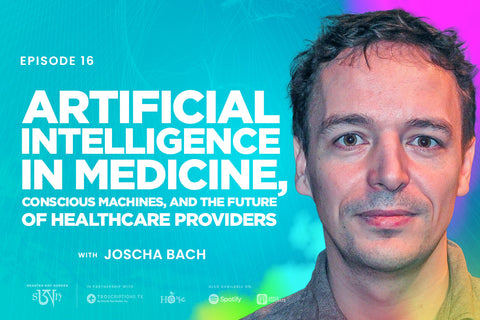 Dr. Joscha Bach: Artificial Intelligence In Medicine, Conscious Machines, and The Future of Healthcare Providers
