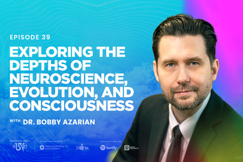 Dr. Bobby Azarian: Exploring the Depths of Neuroscience, Evolution, and Consciousness