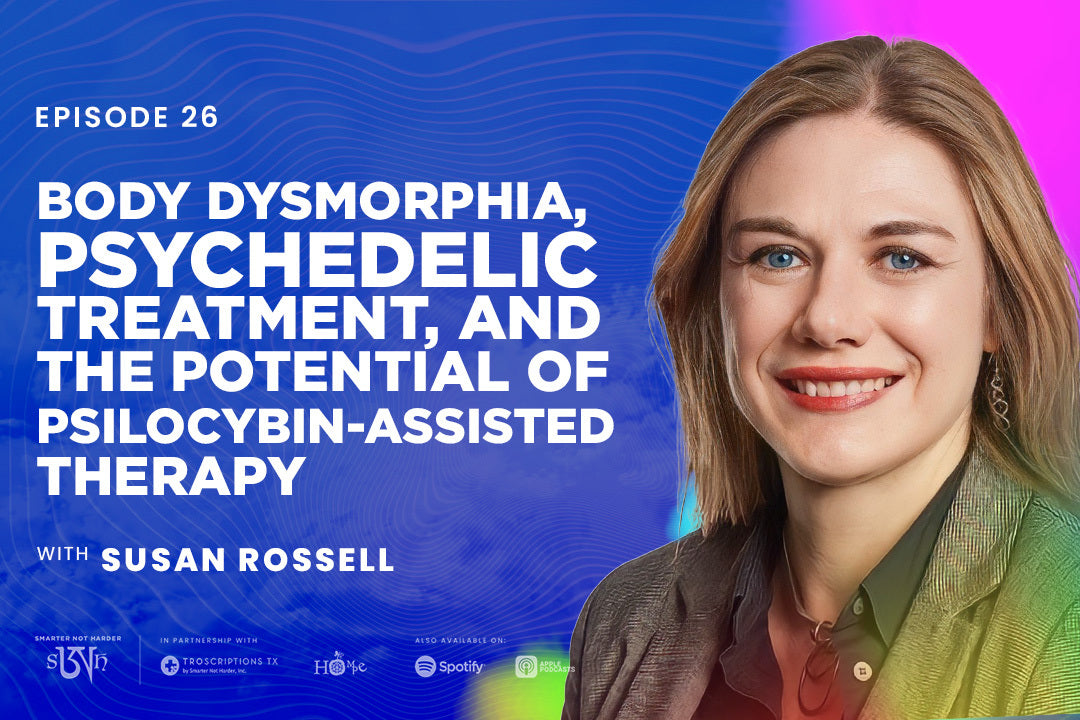 Dr. Susan Rossell: Body Dysmorphia, Psychedelic Treatment, and the Potential of Psilocybin-Assisted Therapy