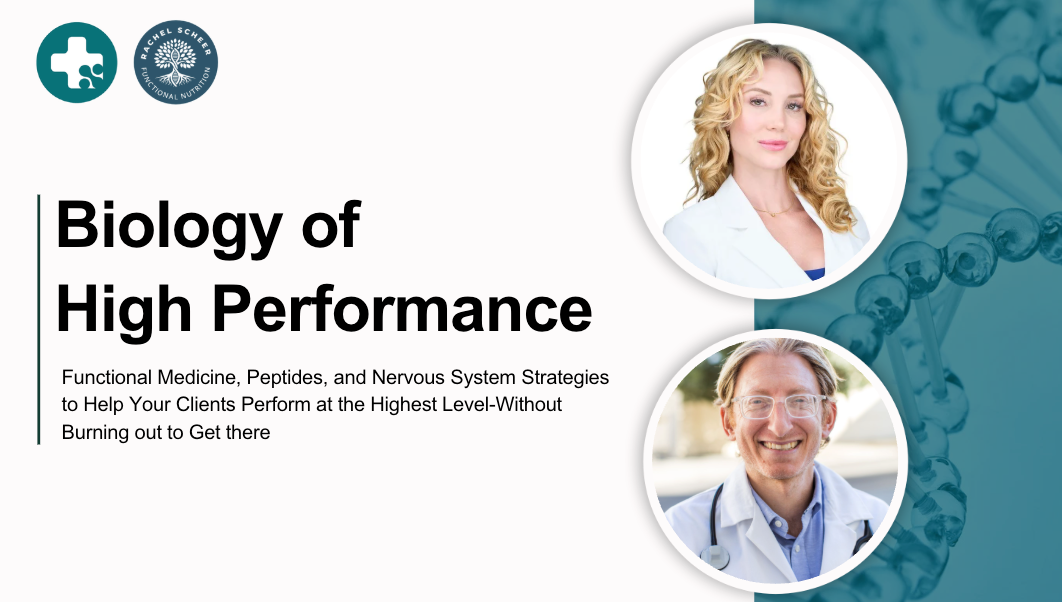 The Biology of High Performance |  Functional Medicine, Peptides, and Nervous System Strategies to Help Your Clients Perform at the Highest Level — Without Burning Out to Get There